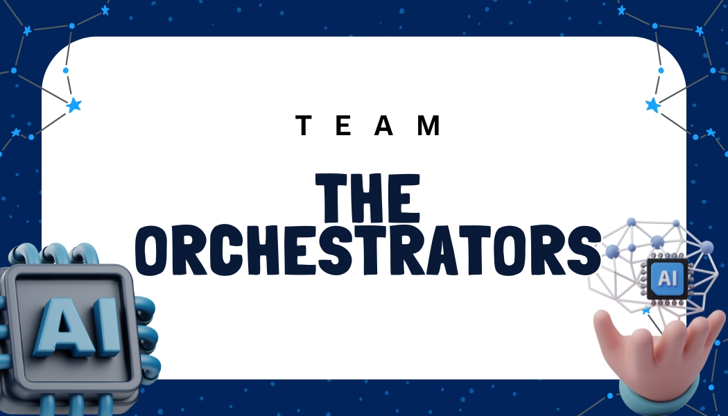 Team The Orchestrators banner with bold text, surrounded by AI-themed 3D elements including a microchip and a hand holding a neural network structure, set against a starry night sky background with constellations.